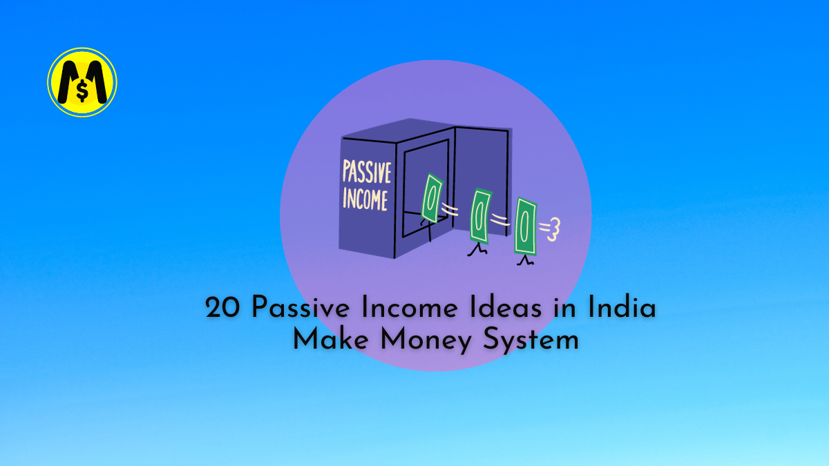 20-Passive Income Ideas in India-Make-Money-System