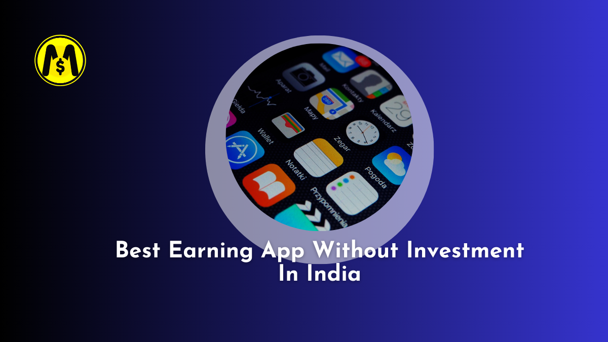 Best Earning App Without Investment In India