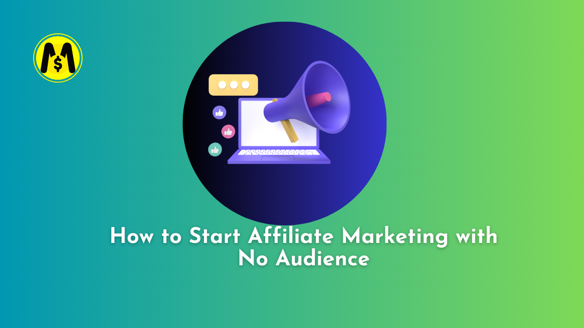 How to Start Affiliate Marketing with No Audience