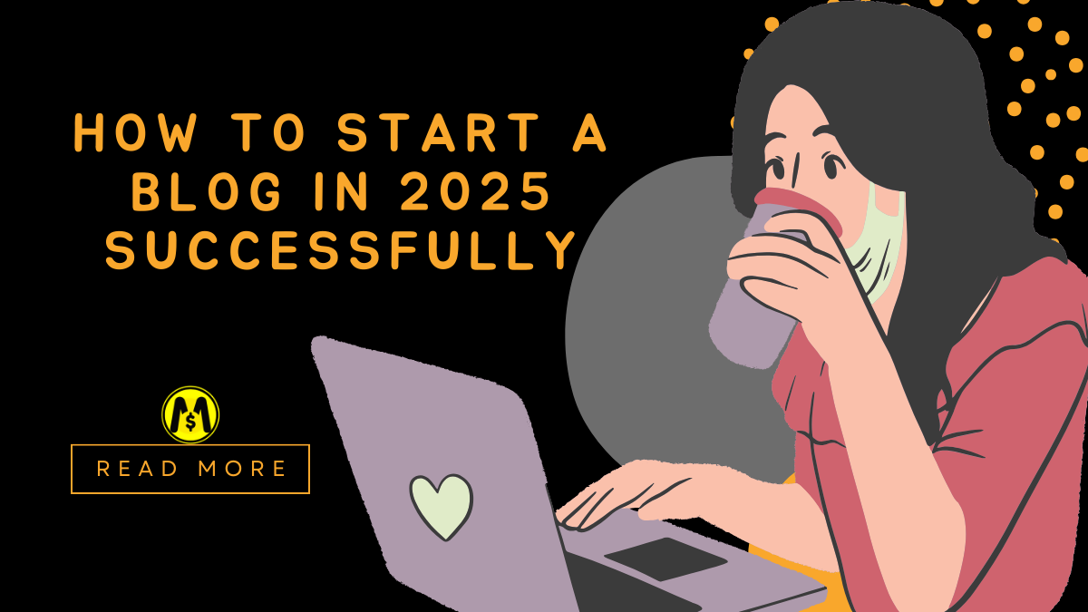 How to Start a Blog in 2025 Successfully